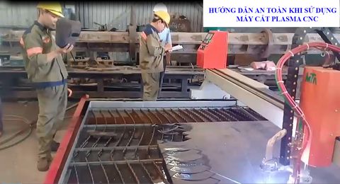 HƯỚNG DẪN AN TOÀN SỬ DỤNG MÁY CẮT PLASMA CNC