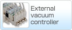 External vacuum controller