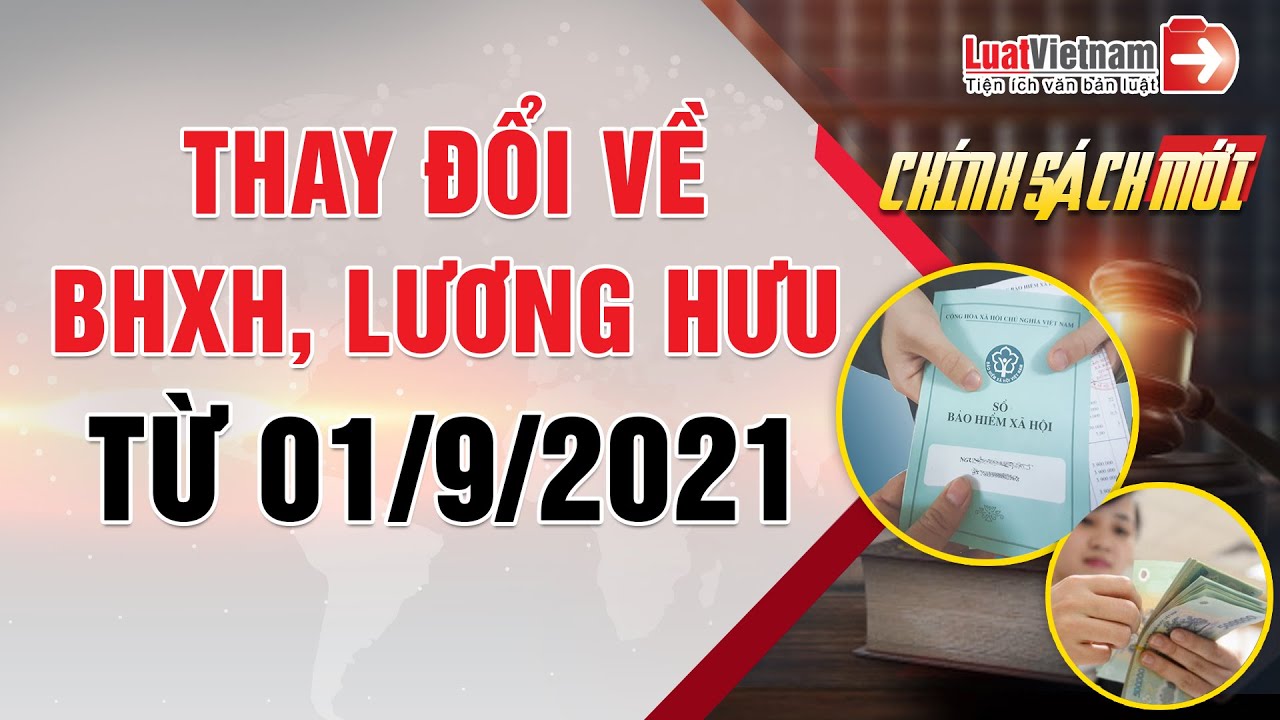 MỘT SỐ ĐIỂM MỚI VỀ BHXH BẮT BUỘC TỪ NGÀY 01/9/2021.