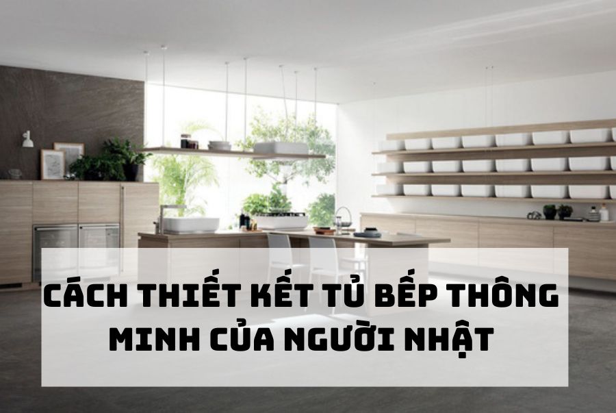 CÁCH THIẾT KẾT TỦ BẾP THÔNG MINH CỦA NGƯỜI NHẬT CÁCH THIẾT KẾT TỦ BẾP THÔNG MINH CỦA NGƯỜI NHẬT