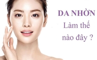 Làn da bóng nhờn - vì đâu nên nổi