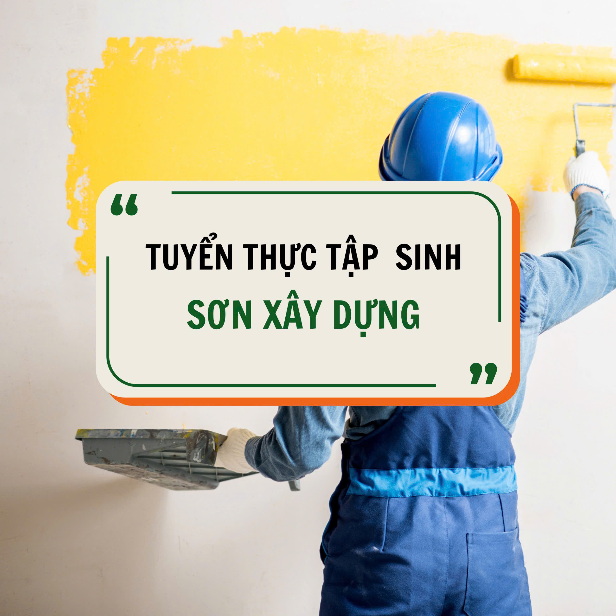 TUYỂN SINH THỰC TẬP SINH: SƠN XÂY DỰNG 07/03/2025