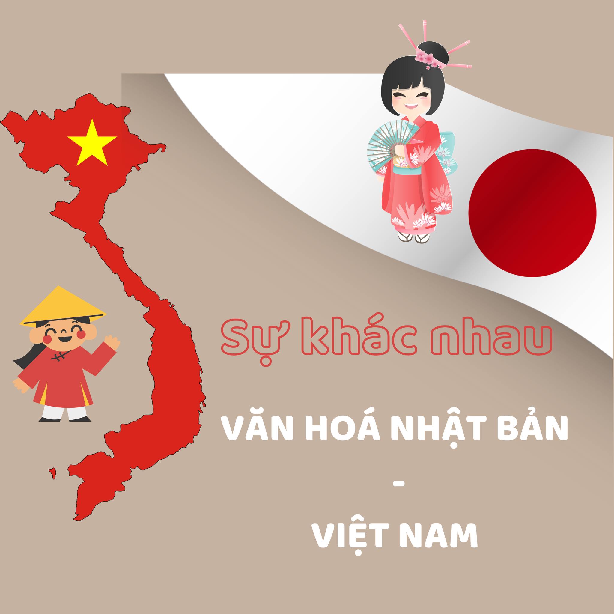SỰ KHÁC BIỆT GIỮA VĂN HOÁ NHẬT BẢN - VIỆT NAM
