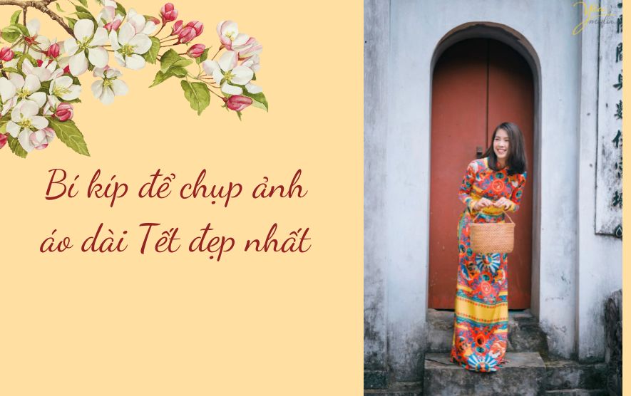 Bí kíp để chụp ảnh áo dài Tết đẹp nhất