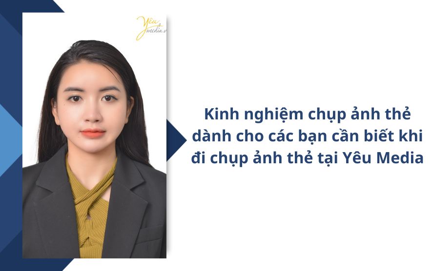 Kinh nghiệm chụp ảnh thẻ dành cho các bạn cần biết khi đi chụp ảnh thẻ tại Yêu Media