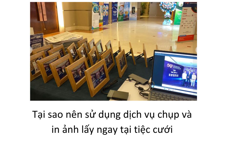 Tại sao nên sử dụng dịch vụ chụp và in ảnh lấy ngay tại tiệc cưới