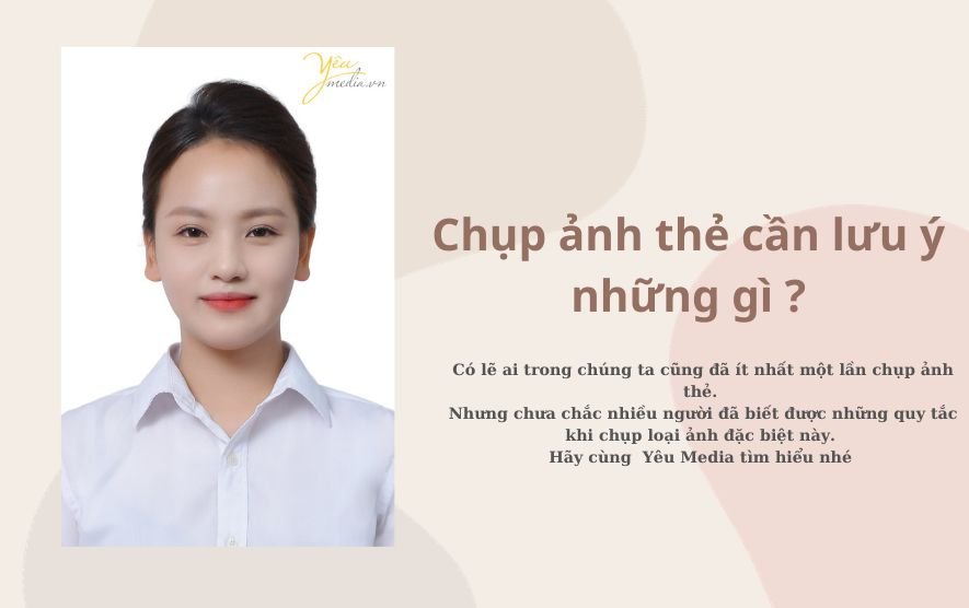 Chụp ảnh thẻ cần lưu ý những gì ?