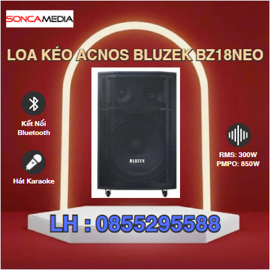 Loa Kéo acnos Bluzek Bz18neo | Chính Hãng Acnos | Bảo Hành 12 Tháng