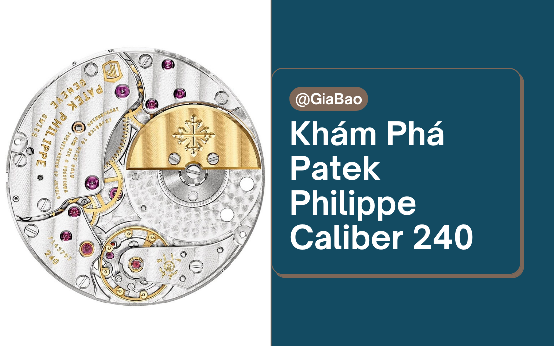 Đánh giá chuyên sâu: Bộ máy Patek Philippe Caliber 240