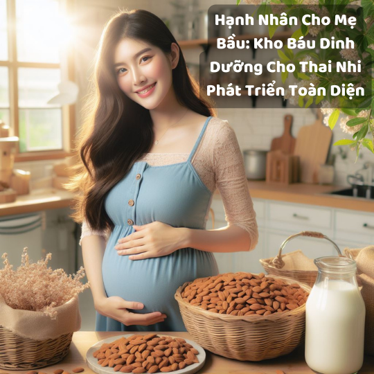 Hạnh Nhân Cho Mẹ Bầu: Kho Báu Dinh Dưỡng Cho Thai Nhi Phát Triển Toàn Diện