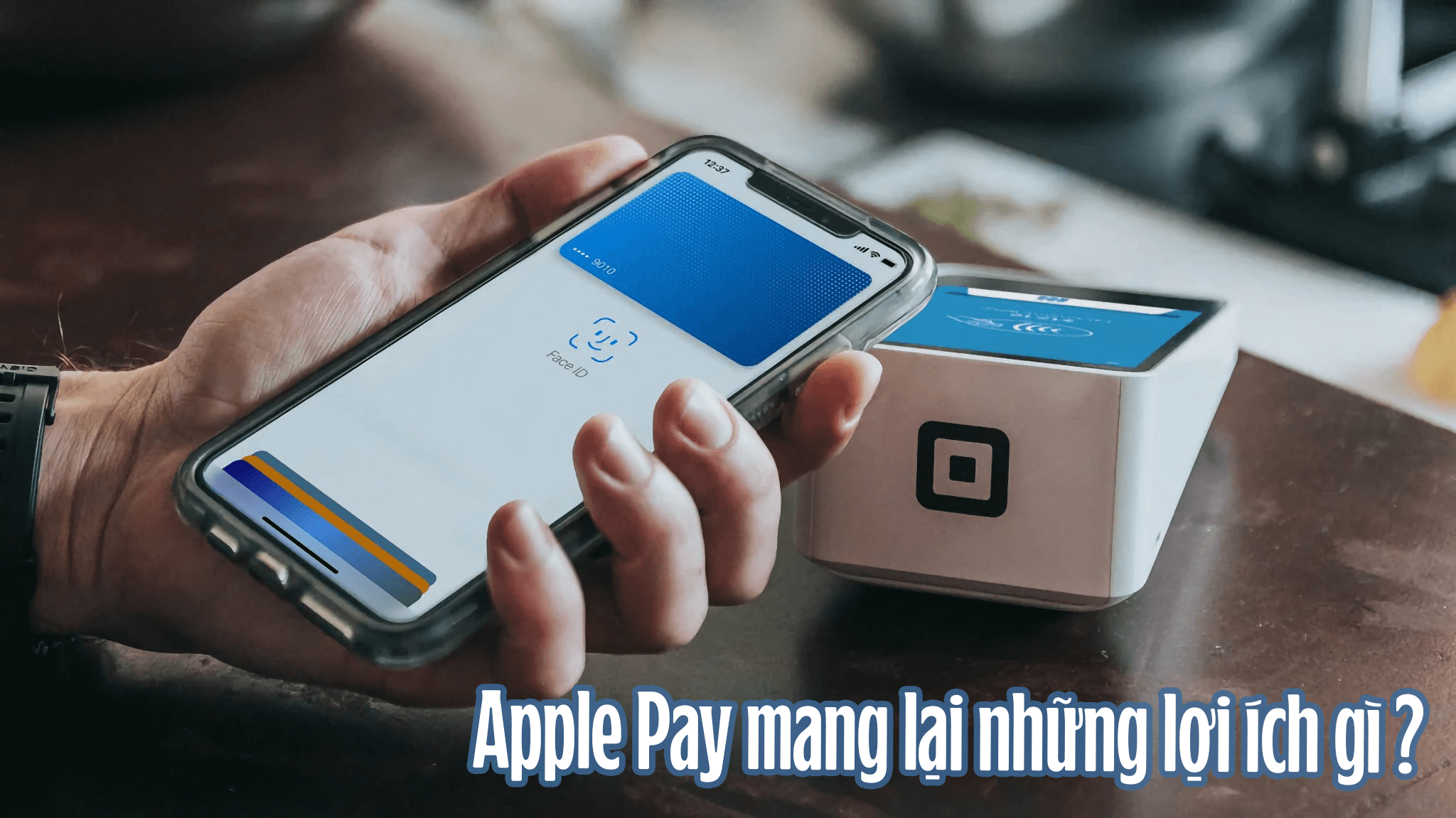 Apple Pay mang lại những lợi ích gì ?