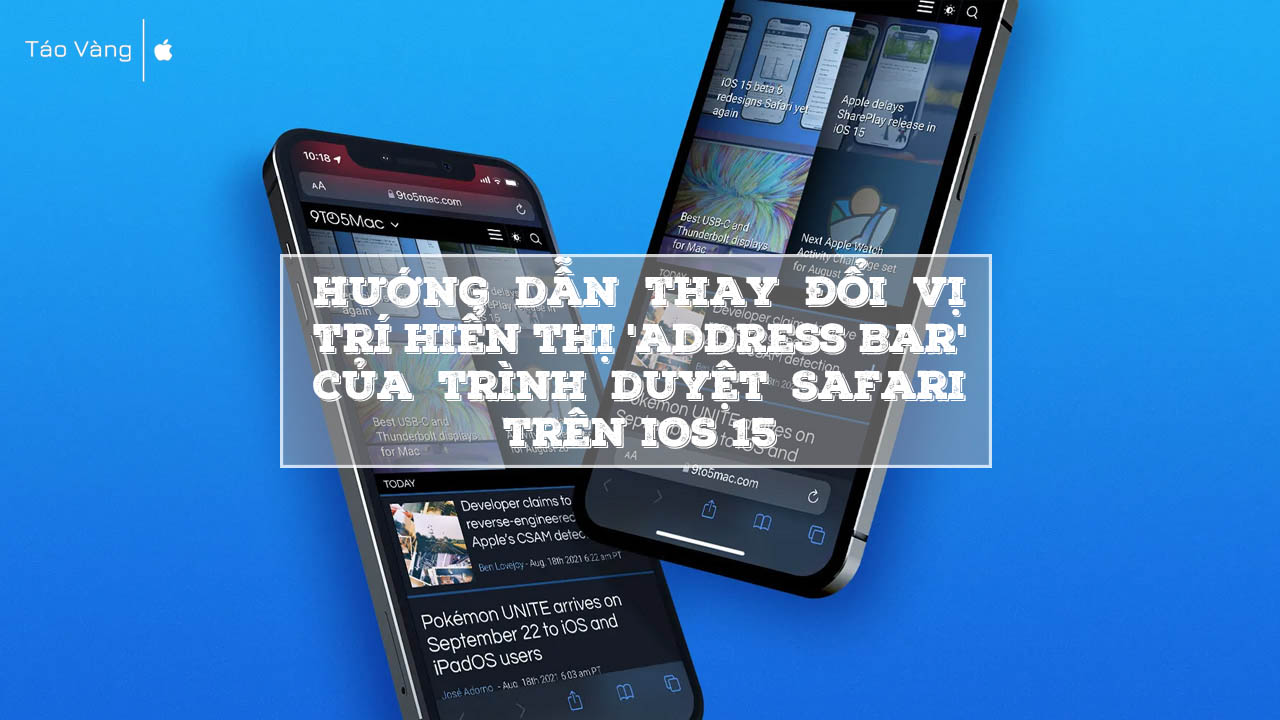 Hướng dẫn thay đổi vị trí hiển thị 'Address Bar' của trình duyệt Safari trên iOS 15