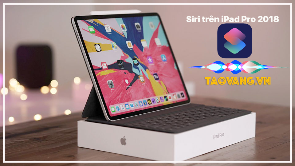 Cách gọi Siri trên iPad Pro 2018