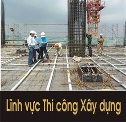 Lĩnh vực thi công xây dựng