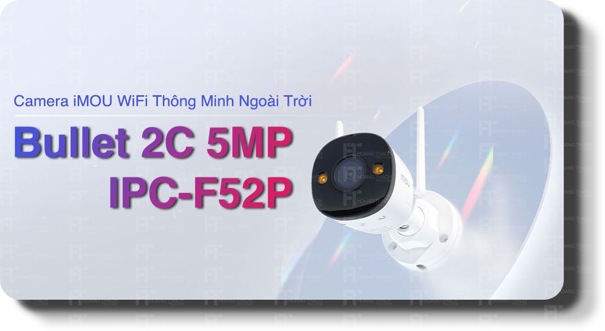 CAMERA IP IMou F52P EP 5.0MP (dùng ngoài trời) -- công nghệ full-color sắc nét 5 megapixel 3K
