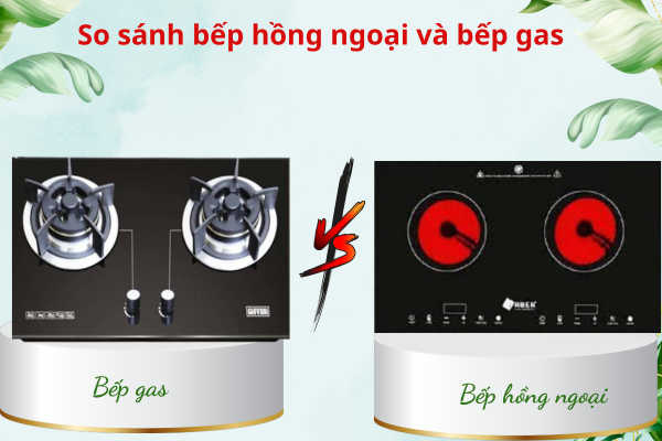 So Sánh Bếp Hồng Ngoại Và Bếp Gas: Nên Mua Loại Nào?