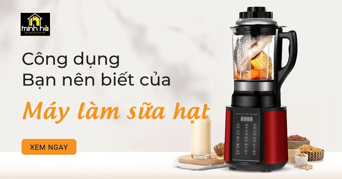 Các công dụng của máy làm sữa hạt mà bạn nên biết