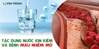 Nước ion kiềm – phương pháp hỗ trợ điều trị máu nhiễm mỡ hiệu quả