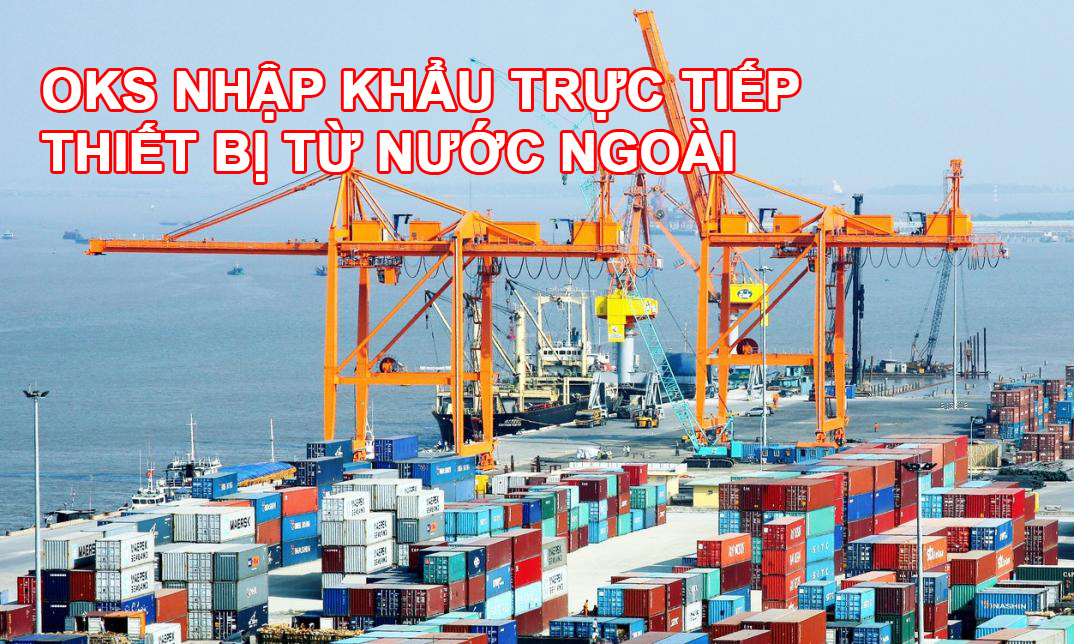 Nhập khẩu trực tiếp thiết bị từ nước ngoài