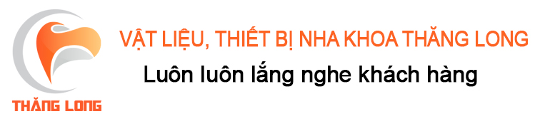 VẬT LIỆU, THIẾT BỊ NHA KHOA THĂNG LONG