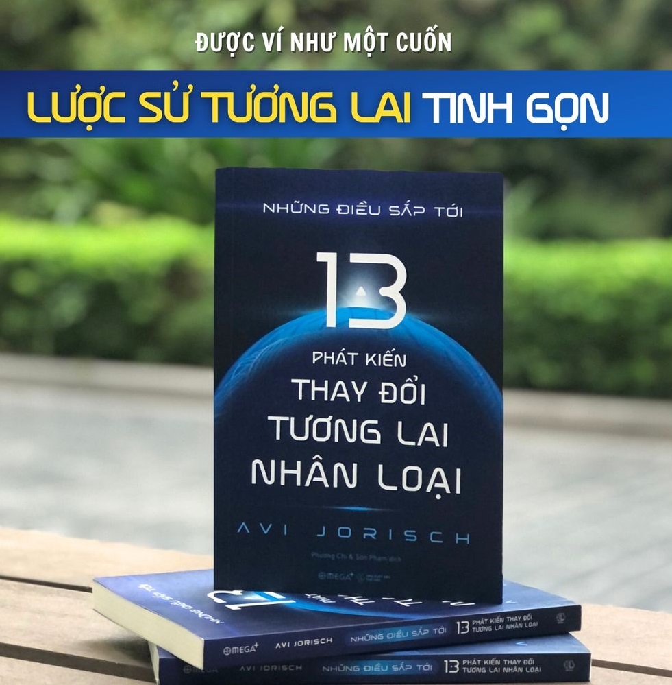 Sách Những Điều Sắp Tới - 13 Phát Kiến Thay Đổi Tương Lai Nhân Loại của tác giả  Avi Jorisch