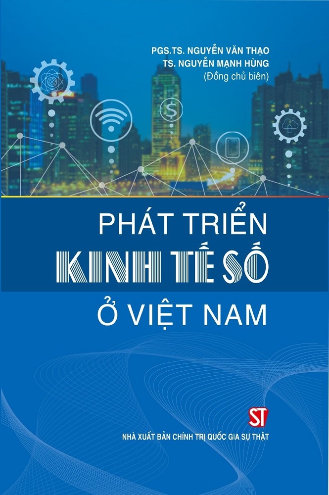 Sách Phát triển kinh tế số ở Việt Nam của tác giả PGS.TS. Nguyễn Văn Thạo, TS. Nguyễn Mạnh Hùng