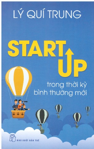 Start Up Trong Thời Kỳ Bình Thường Mới - Lý Quí Trung