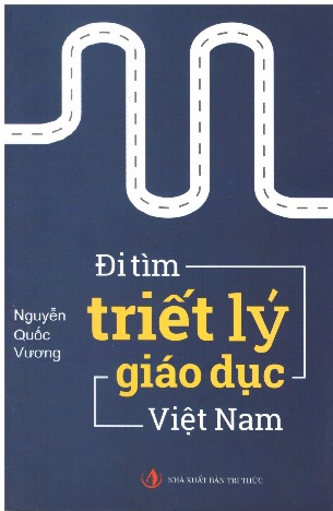 Đi Tìm Triết Lý Giáo Dục Việt Nam ( tái bản lần 1)