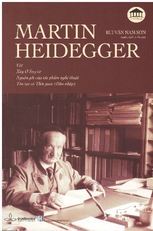 Martin Heidegger - Vật, Xây Ở Suy Tư, Nguồn Gốc Của Tác Phẩm Nghệ Thuật, Tồn Tại và Thời Gian