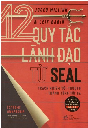 12 Quy Tắc Lãnh Đạo Từ SEAL - Jocko Willink, Leif Babin