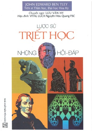 Lược sử Triết học: Những hỏi đáp - John Edward Ben Tley