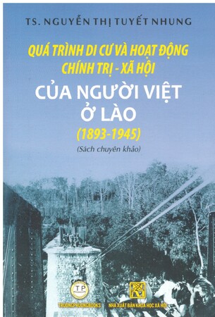 Quá Trình Di Cư và Hoạt Động Chính Trị - Xã Hội Của Người Việt Ở Lào (1893 - 1945)