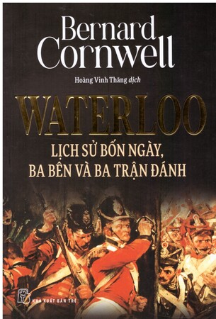 Waterloo Lịch Sử Bốn Ngày Ba Bên Và Ba Trận Đánh Bernard Cornwell