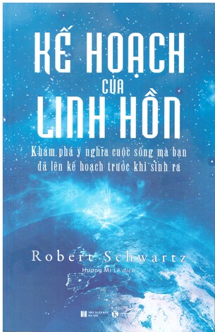 Kế hoạch của linh hồn: khám phá ý nghĩa cuộc sống mà bạn đã lên kế hoạch từ trước khi sinh ra