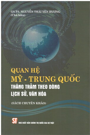 Quan hệ Mỹ – Trung Quốc thăng trầm theo dòng lịch sử, văn hóa