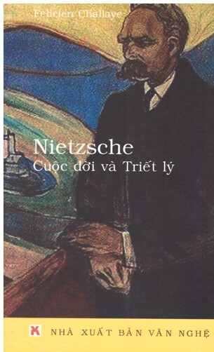 Nietzsche: Cuộc đời và triết lý - Felicien Challaye