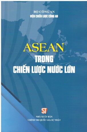 ASEAN trong chiến lược nước lớn - Bộ Công An