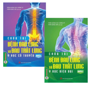 Chữa Trị Bệnh Đau Lưng Và Đau Thắt Lưng (Quyển 1) - Y Học Cổ Truyền + Chữa Trị Bệnh Đau Lưng Và Đau Thắt Lưng (Quyển 2) - Y Học Hiện Đại