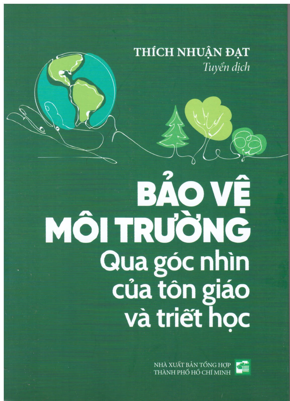 Bảo vệ môi trường qua góc nhìn của tôn giáo và triết học - Thích Nhuận Đạt tuyển dịch