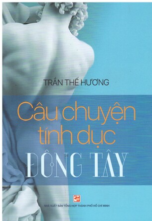 Câu Chuyện Tính Dục Đông Tây - Trần Thế Hương