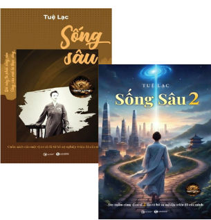 Bộ sách: Sống Sâu - Cuốn Sách Của Một Vị Cư Sĩ Đã Từ Bỏ Sự Nghiệp Triệu Đô Của Mình (Bộ 2 Cuốn) - Tuệ Lạc