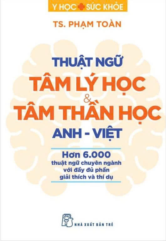 Thuật Ngữ Tâm Lý Học Và Tâm Thần Học - Anh-Việt - TS. Phạm Toàn