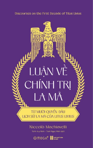 Luận Về Chính Trị La Mã - Từ Mười Quyển Đầu Lịch Sử La Mã Của Titus Livius - Niccolò Machiavelli