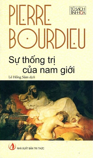 Combo 3 Cuốn Lí Do Thực Tiễn - Về Lý Thuyết Hành Động - Sự Thống Trị Của Nam Giới - Pierre Bourdieu Một Dẫn Nhập - Pierre Bourdieu