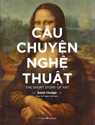 Câu Chuyện Nghệ Thuật (Tái bản 2022) - Susie Hodge