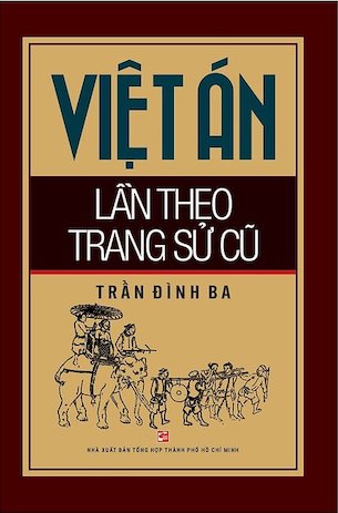 Việt Án Lần Theo Trang Sử Cũ - Trần Đình Ba