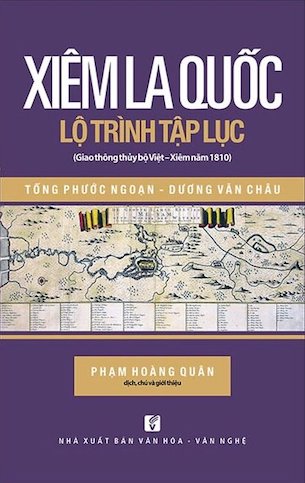 Xiêm La Quốc - Lộ Trình Tập Lục (Giao Thông Thủy Bộ Việt - Xiêm Năm 1810)