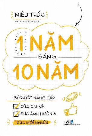 1 Năm Bằng 10 Năm - Bí Quyết Nâng Cấp Của Cải Và Sức Ảnh Hưởng Của Mỗi Người - Miêu Thúc