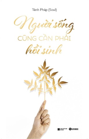 Người sống cũng cần phải hồi sinh - Tánh Pháp (Soul)