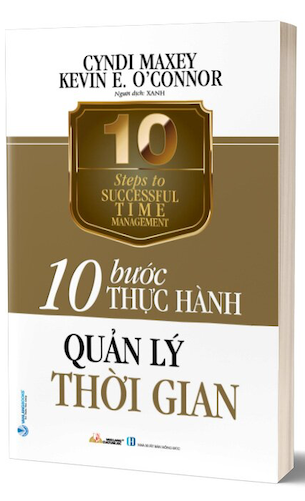 10 Bước Thực Hành - Quản Lý Thời Gian - Cyndi Maxey, Kevin E. O'Connor